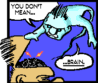 Not Brain.