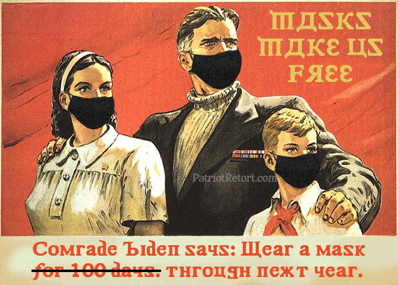 Comrade Biden says, Masks Make Us Free