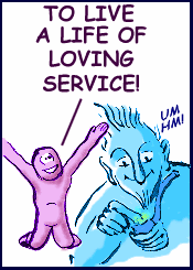 To live a life of loving service! ... um hm.
